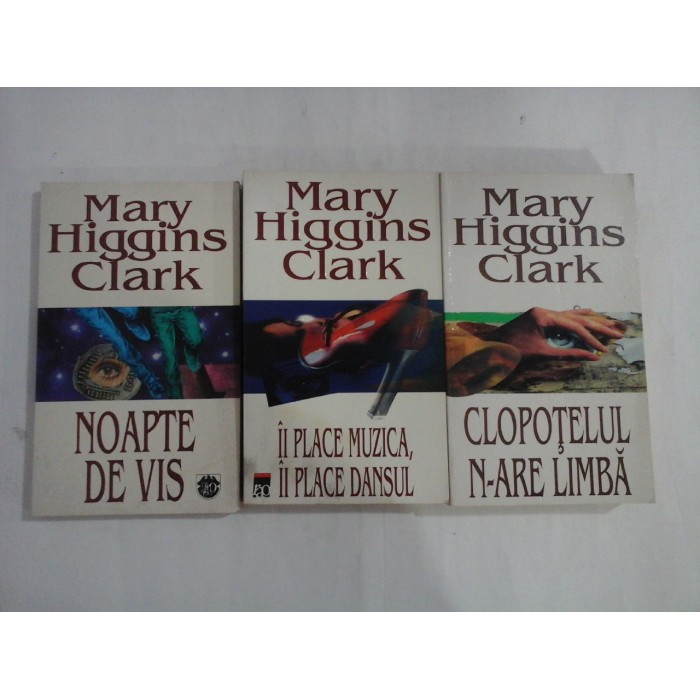    3 carti: Clopotelul n-are limba / Ii place muzica, ii place dansul / Noapte de vis  -  Mary  HIGGINS  CLARK   